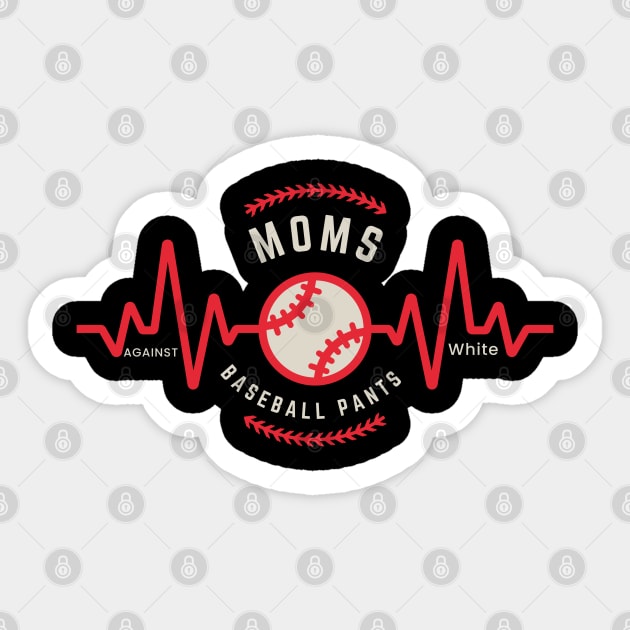 Moms Against White Baseball Pants Sticker by Magnificent Butterfly